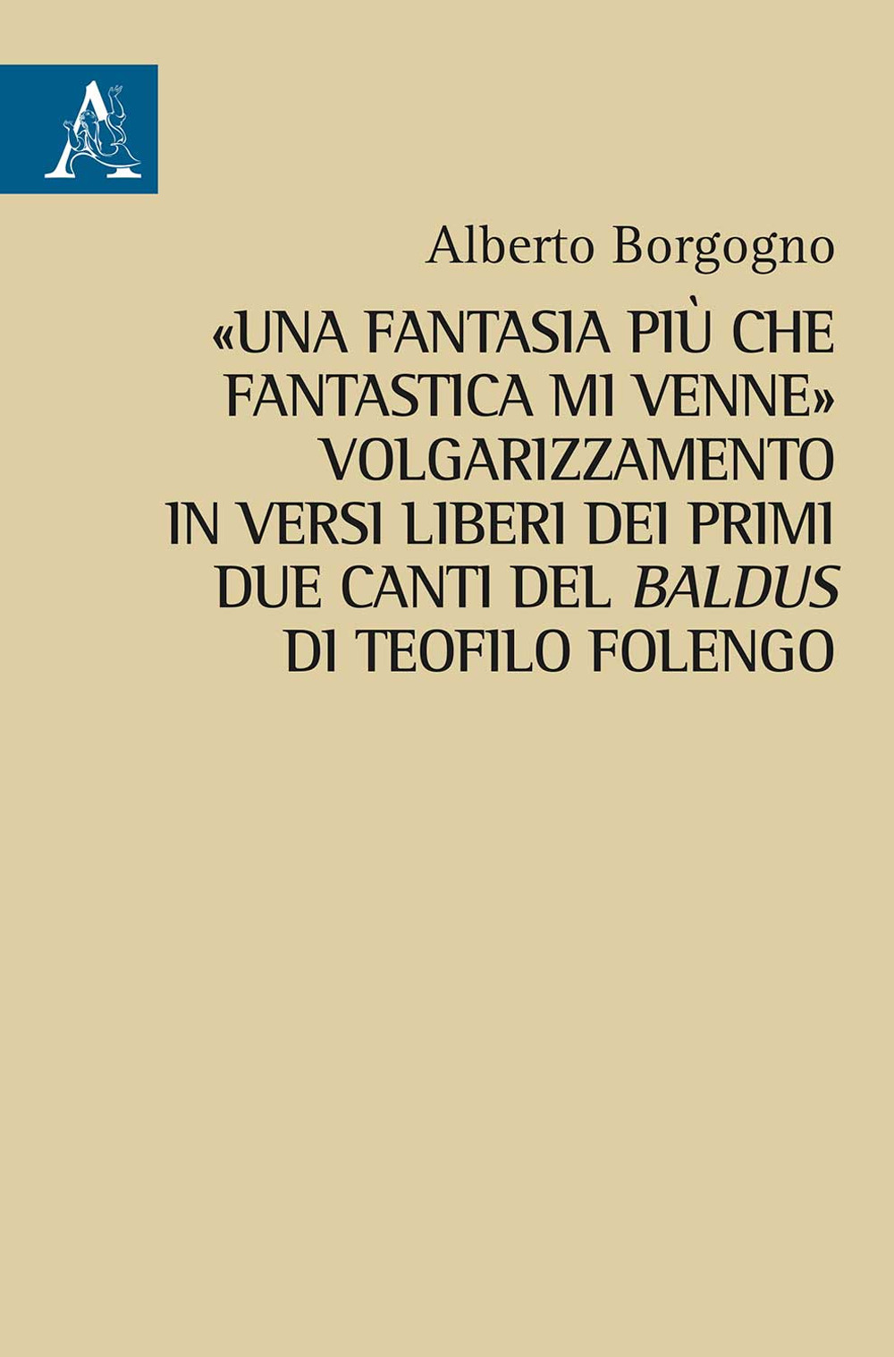 «Una fantasia più che fantastica mi venne». Volgarizzamento in versi liberi dei primi due canti del Baldus di Teofilo Folengo