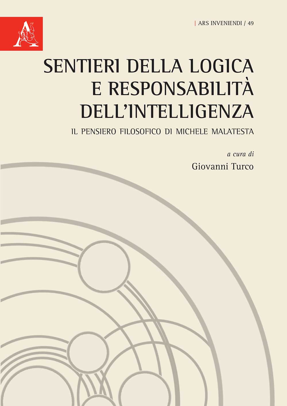 Sentieri della logica e responsabilità dell'intelligenza. Il pensiero filosofico di Michele Malatesta