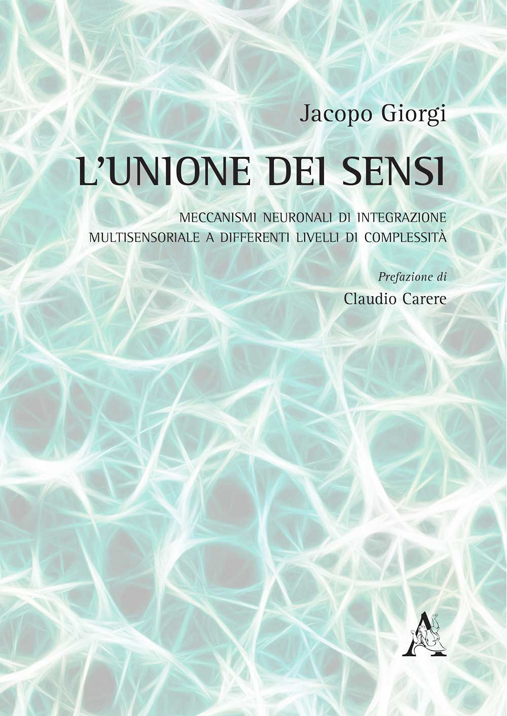 L'unione dei sensi. Meccanismi neuronali di integrazione multisensoriale a differenti livelli di complessità