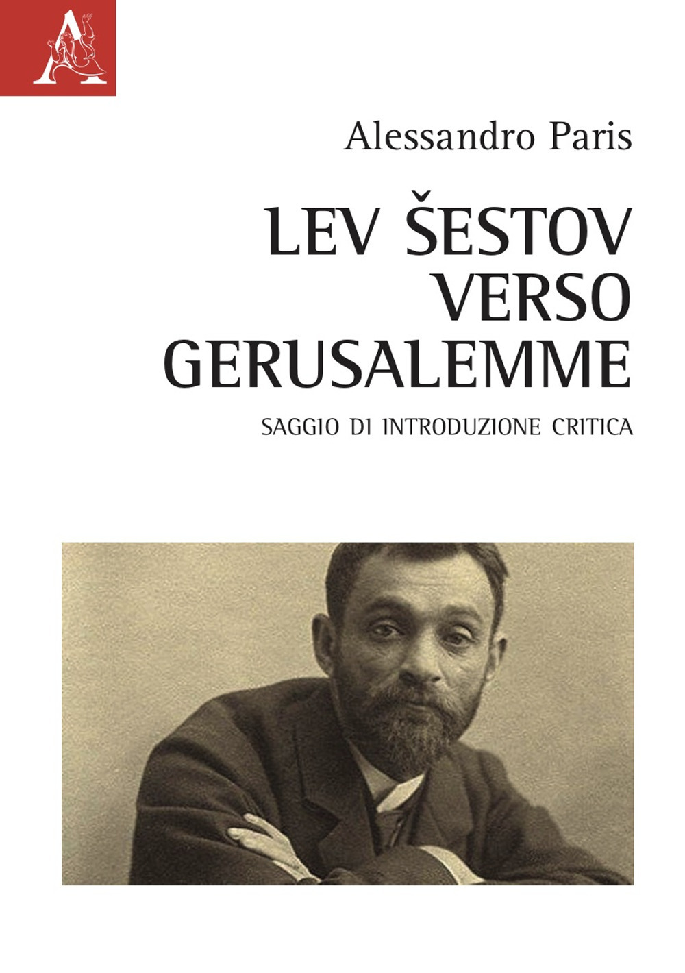 Lev Šestov. Verso Gerusalemme. Saggio di introduzione critica