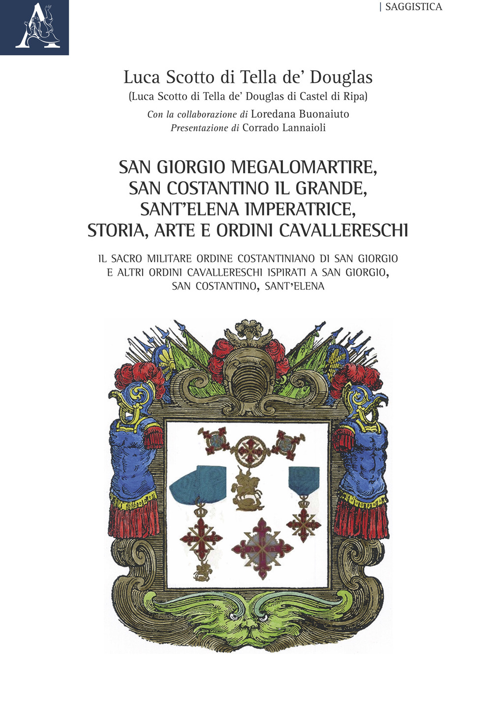 San Giorgio Megalomartire, San Costantino il Grande, Sant'Elena Imperatrice. Storia, arte e ordini cavallereschi. Il Sacro Militare Ordine Costantiniano di San Giorgio e altri ordini cavallereschi ispirati a San Giorgio, San Costantino, Sant'Elena
