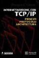 Internetworking con TCP/IP. Principi, protocolli, architettura