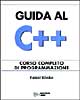Guida al C++. Corso completo di programmazione