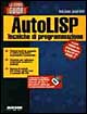 La grande guida a Autolisp. Tecniche di programmazione