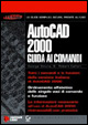 AutoCad 2000. Guida ai comandi