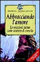 Abbracciando l'amore. Le relazioni intime come sentiero di crescita