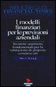 I modelli finanziari per le previsioni aziendali. Tecniche analitiche fondamentali per la valutazione di proposte commerciali