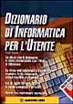 Dizionario di informatica per l'utente