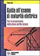 Guida all'esame di maturità elettrica. Per la preparazione della prova scritta tecnica. Per gli Ist. Professionali