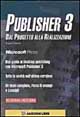 Publisher 3. Dal progetto alla realizzazione