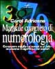 Manuale completo di numerologia. Conoscere meglio se stessi e gli altri attraverso il significato dei numeri