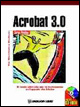 Adobe Acrobat 3.0. Corso pratico