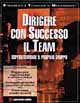 Dirigere con successo il team. Supervisionare il proprio gruppo