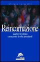Reincarnazione. Guarisci te stesso conoscendo le vite precedenti