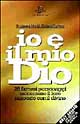 Io e il mio Dio. 25 famosi personaggi raccontano il loro rapporto con il divino