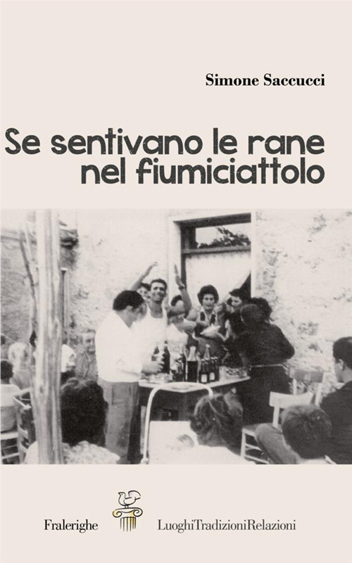 Se sentivano le rane nel fiumiciattolo. Raccontando Colle Fiorito