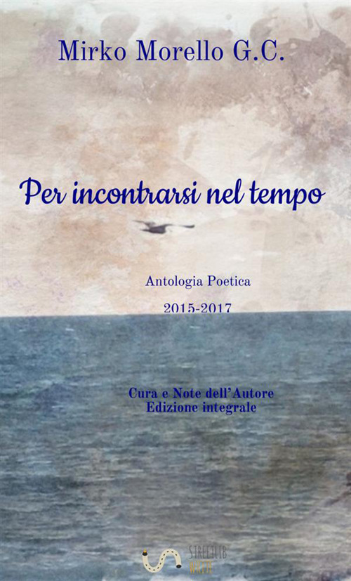 Per incontrarsi nel tempo. poesie (2015-2017)