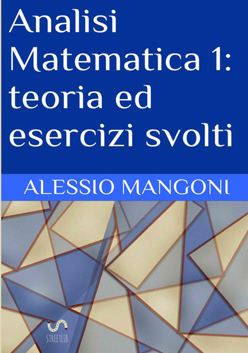 Analisi matematica 1: teoria ed esercizi svolti