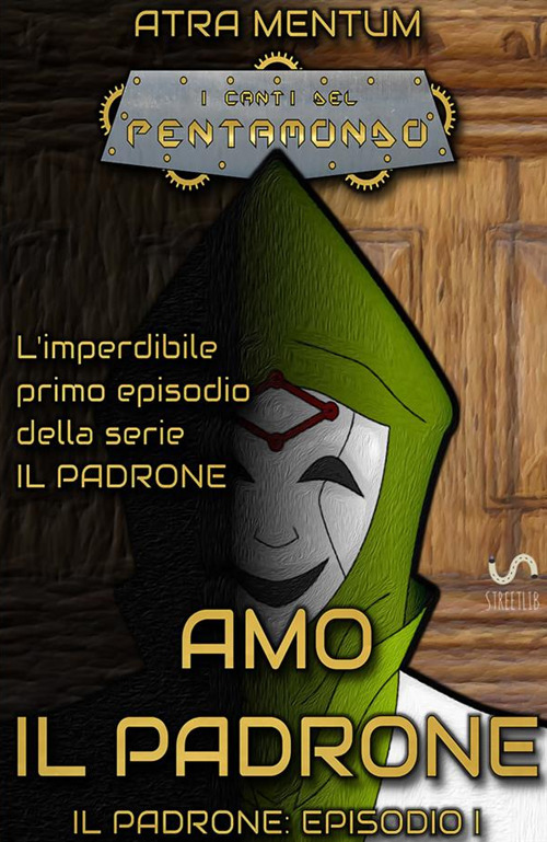 Amo il padrone. I canti del Pentamondo. Vol. 1