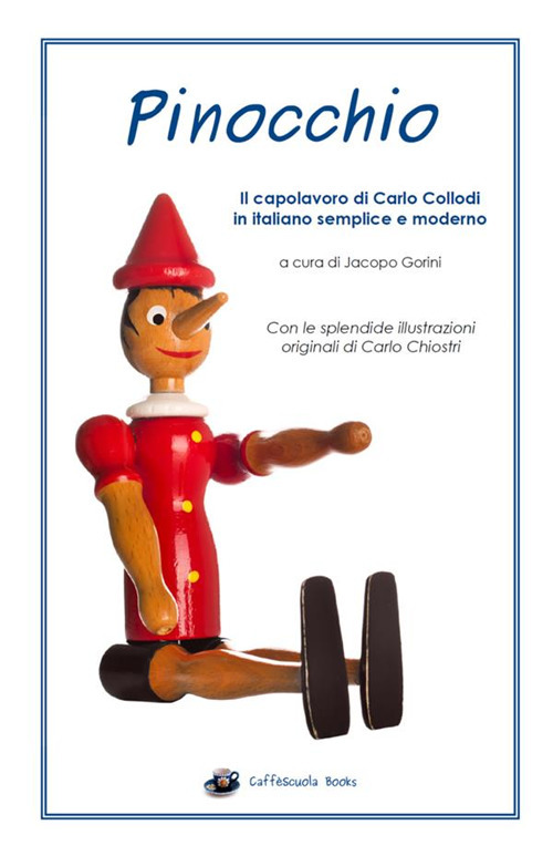 Pinocchio. Il capolavoro di Carlo Collodi in italiano semplice e moderno