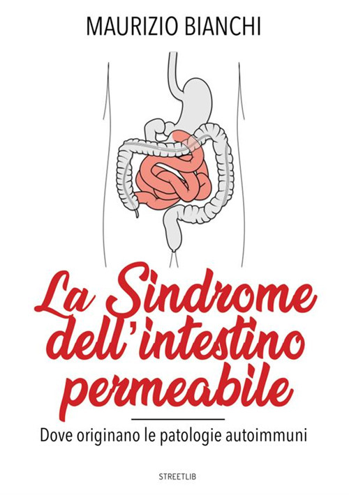 La sindrome dell'intestino permeabile. Dove originano le patologie autoimmune