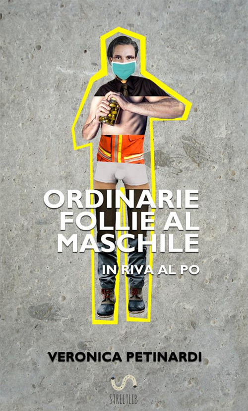 Ordinarie follie al maschile. In riva al Po