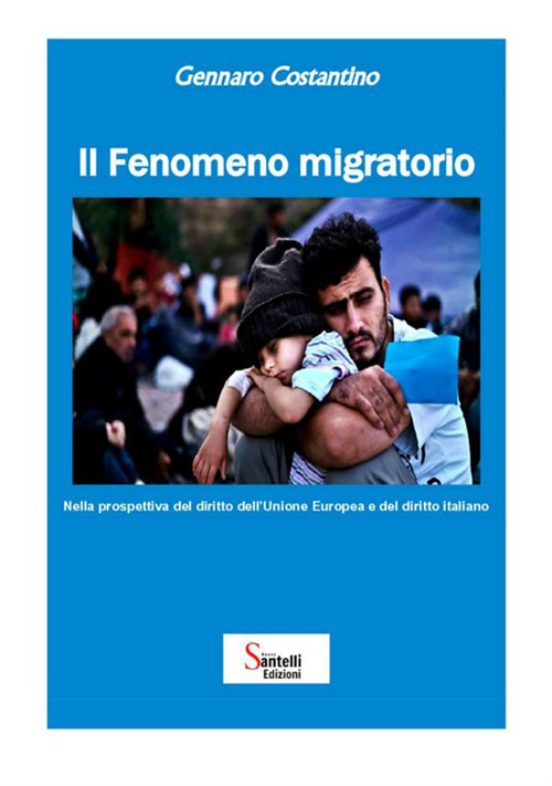 Il fenomeno migratorio. Nella prospettiva del diritto dell'Unione Europea e del diritto italiano