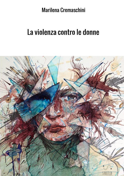 La violenza contro le donne. Crimine e psicopatologia del maltrattamento e del femminicidio