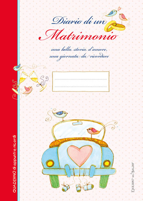 Diario di un matrimonio. Una bella storia d'amore una giornata da ricordare