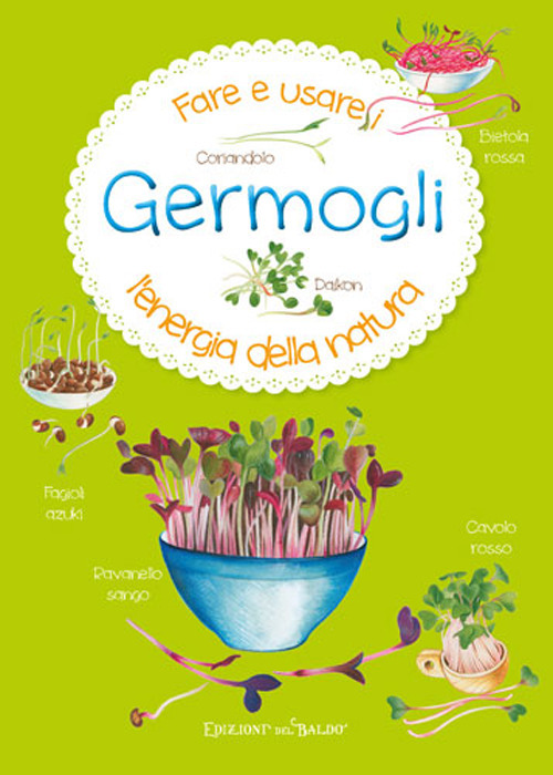 Fare e usare i germogli.L'energia della natura