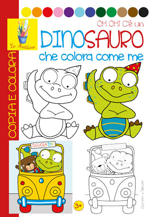 Oh oh! Un dinosauro che colora con me. Copia e colora