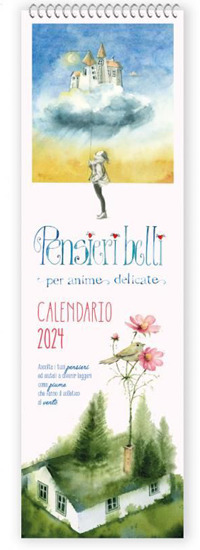 Calendario 2024. Pensieri belli per anime delicate