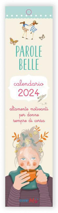 Calendarietto 2024. Parole Belle (Per donne sempre di corsa)