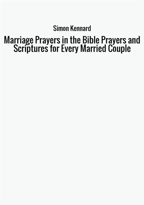Marriage prayers in the bible prayers and scriptures for every married couple