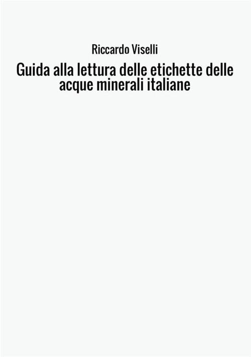 Guida alla lettura delle etichette delle acque minerali italiane