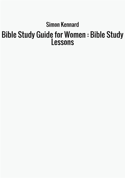 Bible study guide for women. Bible study lessons