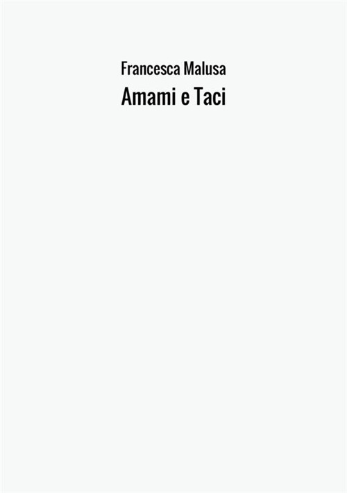 Amami e taci