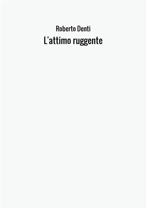 L'attimo ruggente