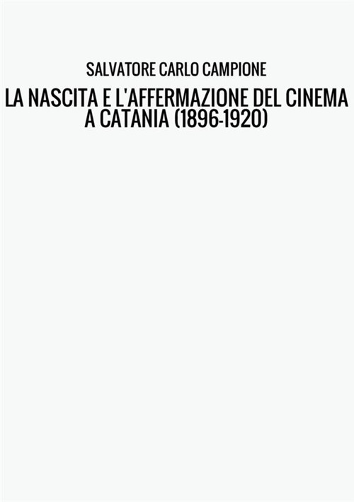 La nascita e l'affermazione del cinema a Catania (1896-1920)