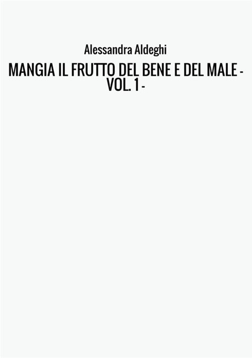 Mangia il frutto del bene e del male. Vol. 1