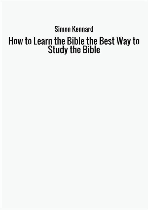 How to learn the Bible. The best way to study the Bible