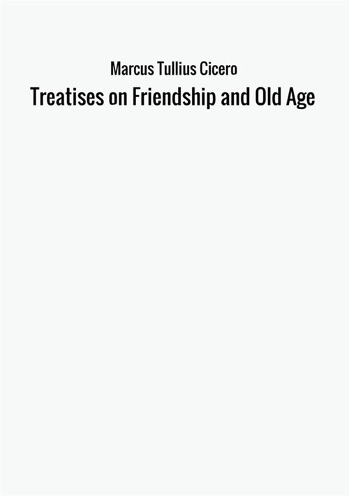 Treatises on friendship and old age