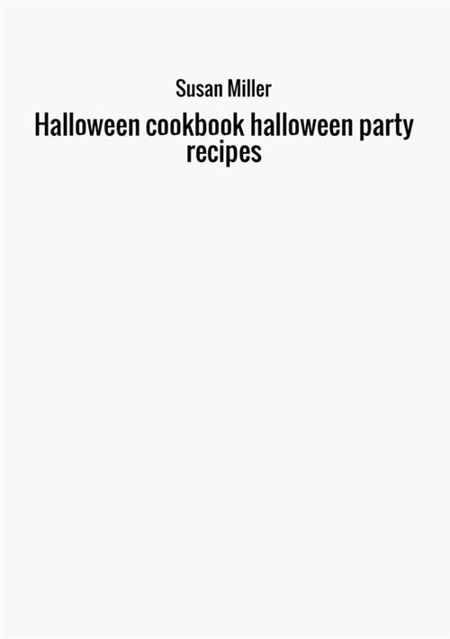 Halloween cookbook. Halloween party recipes