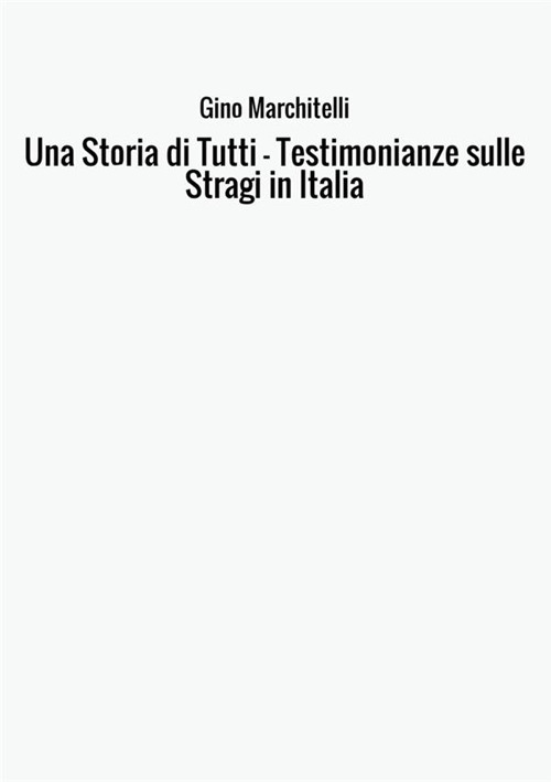 Una storia di tutti. Testimonianze sulle stragi in Italia