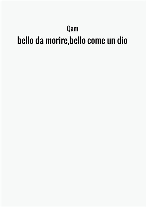 Bello da morire, bello come un dio