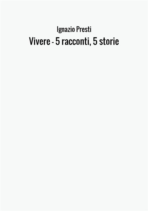 Vivere. 5 racconti, 5 storie