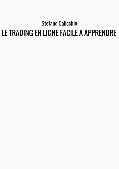 Le trading en ligne facile à apprendre. Comment devenir un trader en ligne et apprendre à investir avec succès