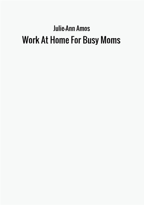 Work at home for busy moms