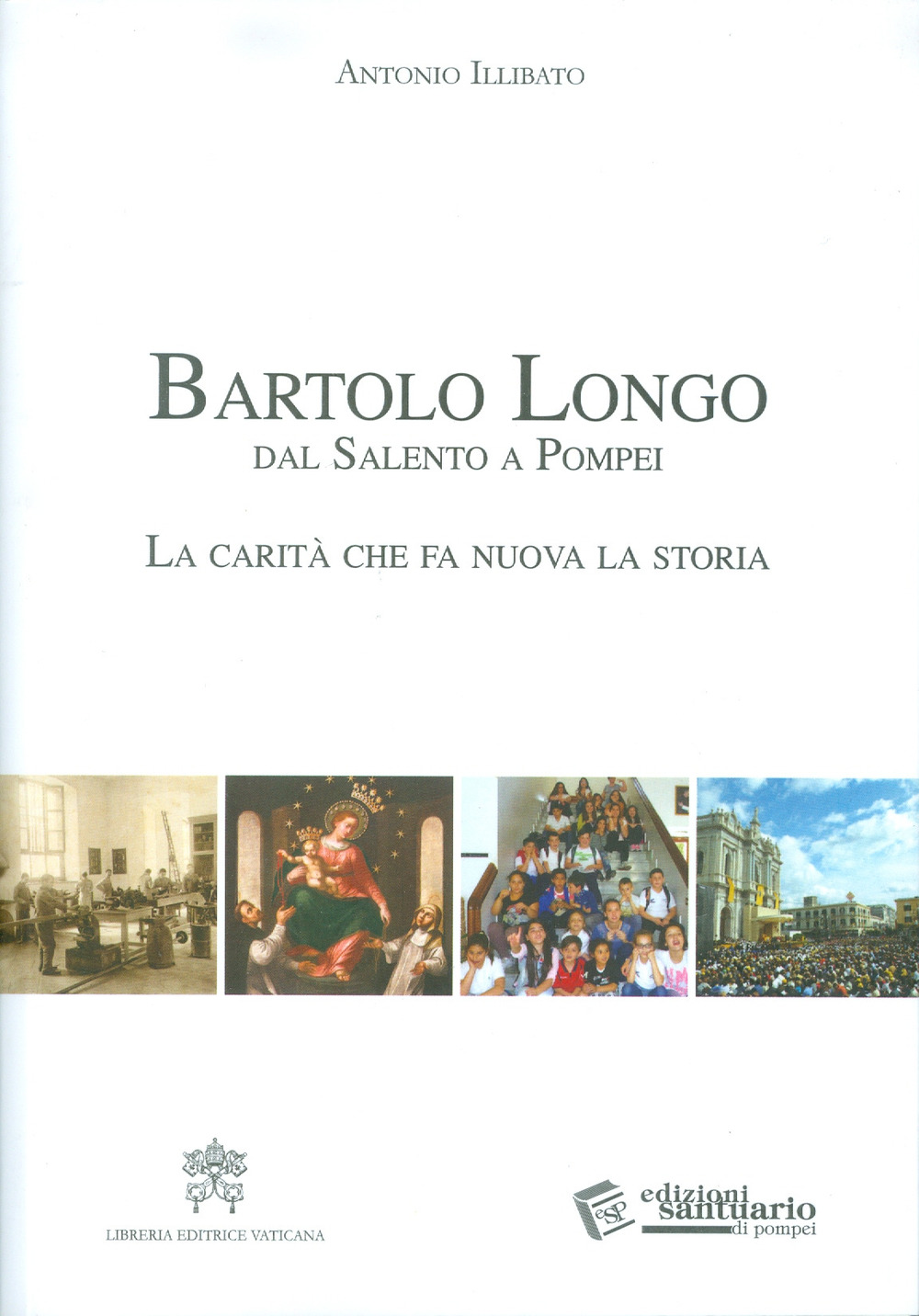 Bartolo Longo dal Salento a Pompei. La carità che fa nuova la storia.