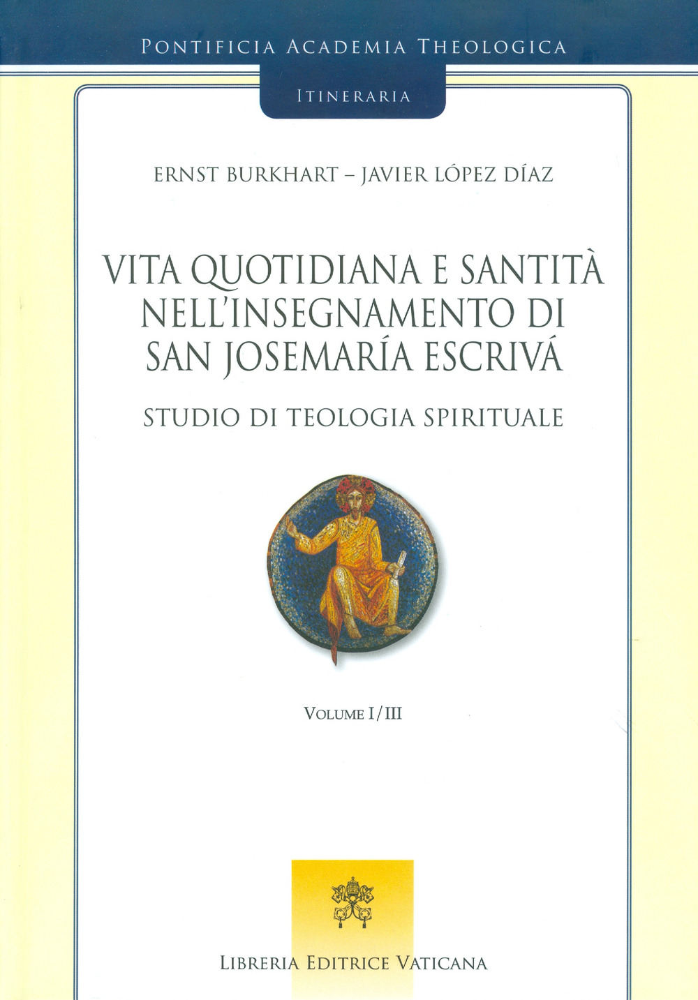 Vita quotidiana e santità nell’insegnamento di san Josemaría Escrivá. Studio di teologia spirituale. Vol. 1